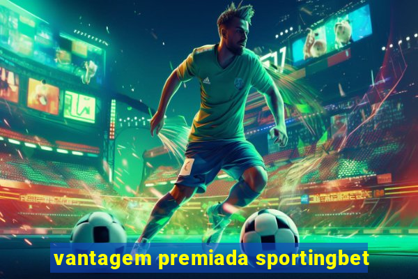 vantagem premiada sportingbet